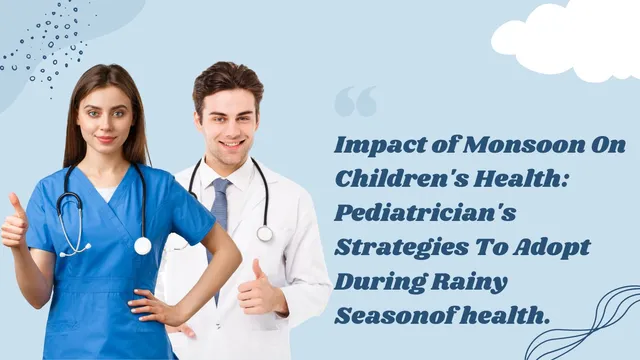 impact-of-monsoon-on-childrens-health-pediatricians-strategies-to-adopt-during-rainy-season