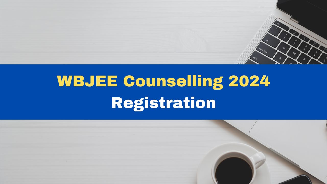 WBJEE Counselling 2024 Registration Process Begins At Wbjeeb.nic.in ...