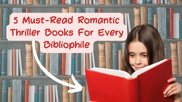 5-mustread-romantic-thriller-books-for-every-bibliophile