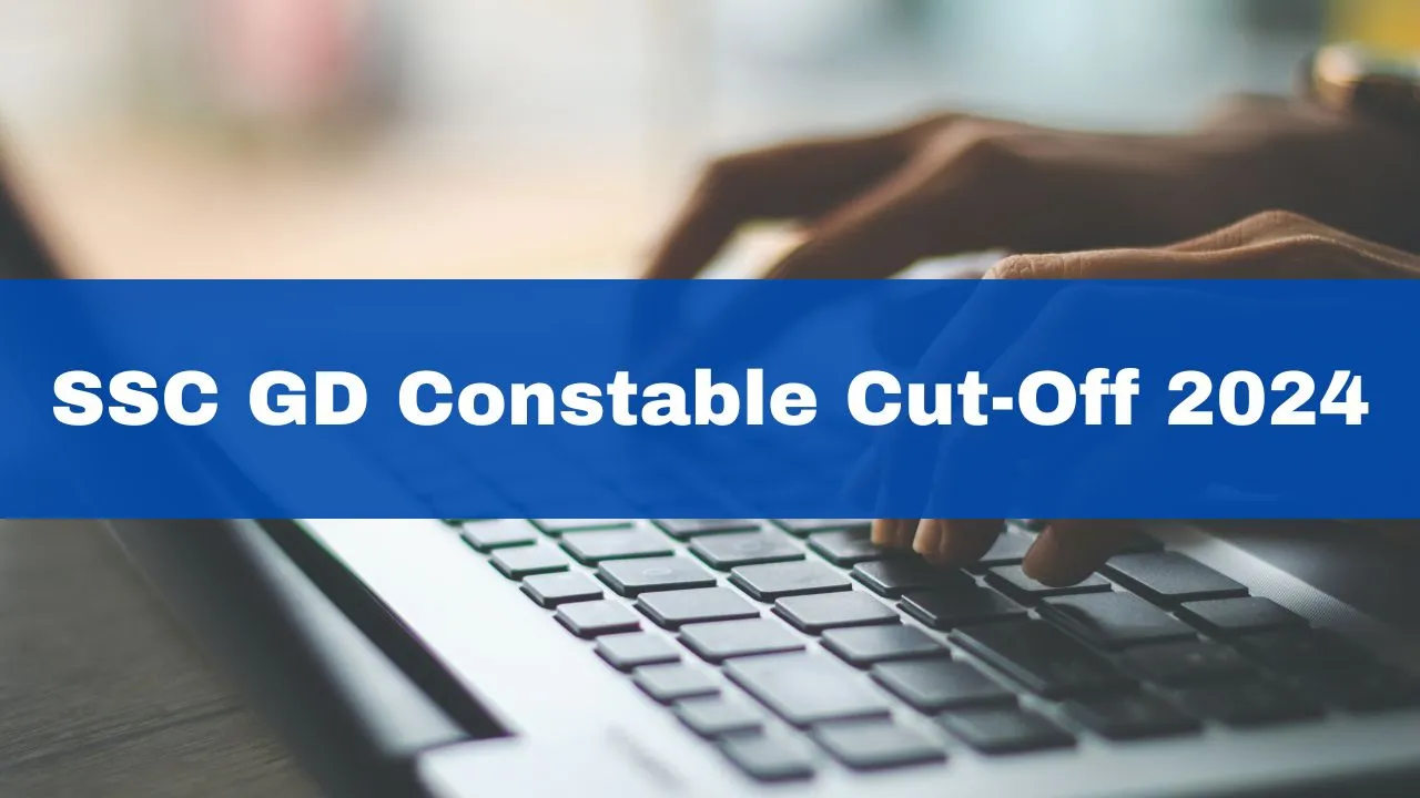 ssc-gd-constable-cut-off-2024-out-for-female-male-candidates-check-details