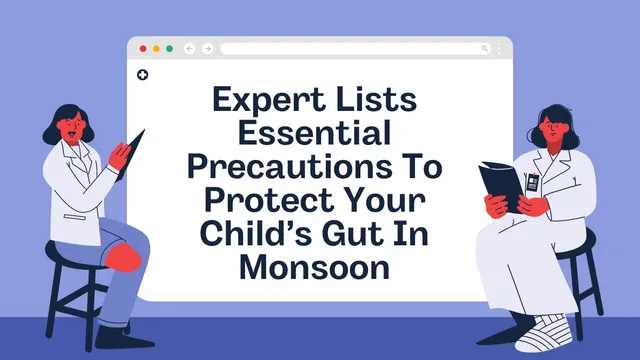 expert-lists-essential-precautions-to-protect-your-childs-gut-in-monsoon