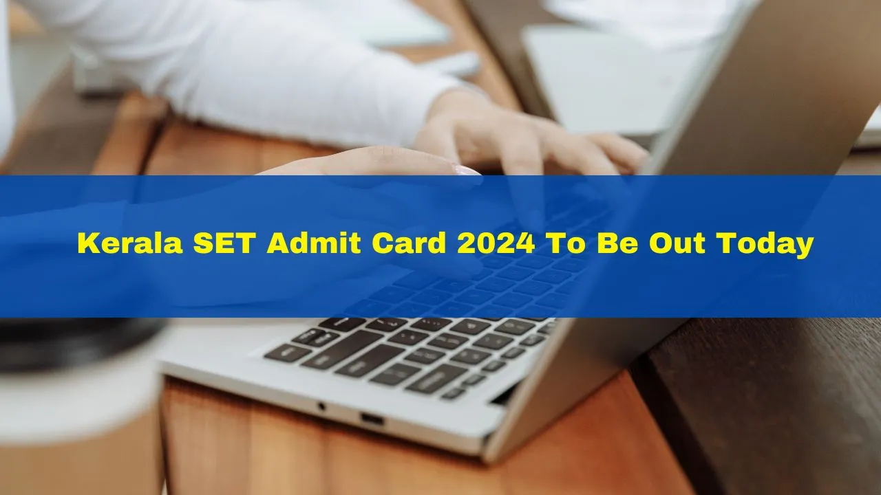 kerala-set-admit-card-2024-to-be-out-today-at-lbsedplbscentrein-check-exam-pattern-here