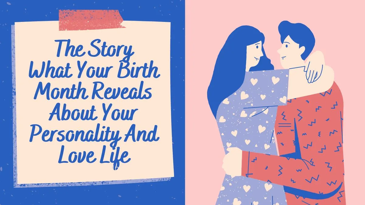 what-your-birth-month-reveals-about-your-personality-and-love-life