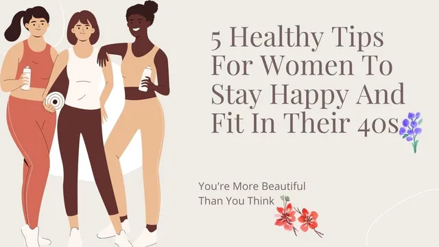 5-healthy-tips-for-women-to-stay-happy-and-fit-in-their-40s