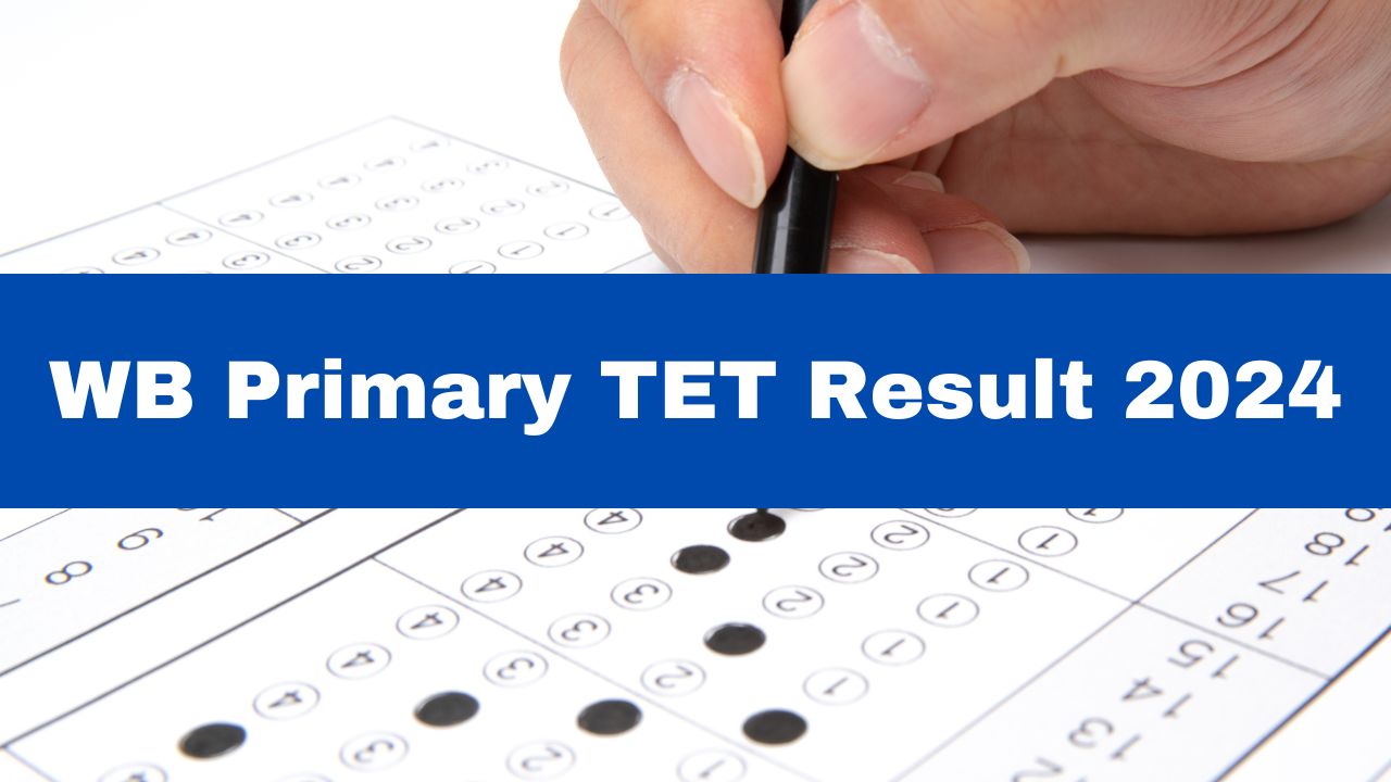 West Bengal Primary TET Result Date WB Primary TET Result 2024 To Be