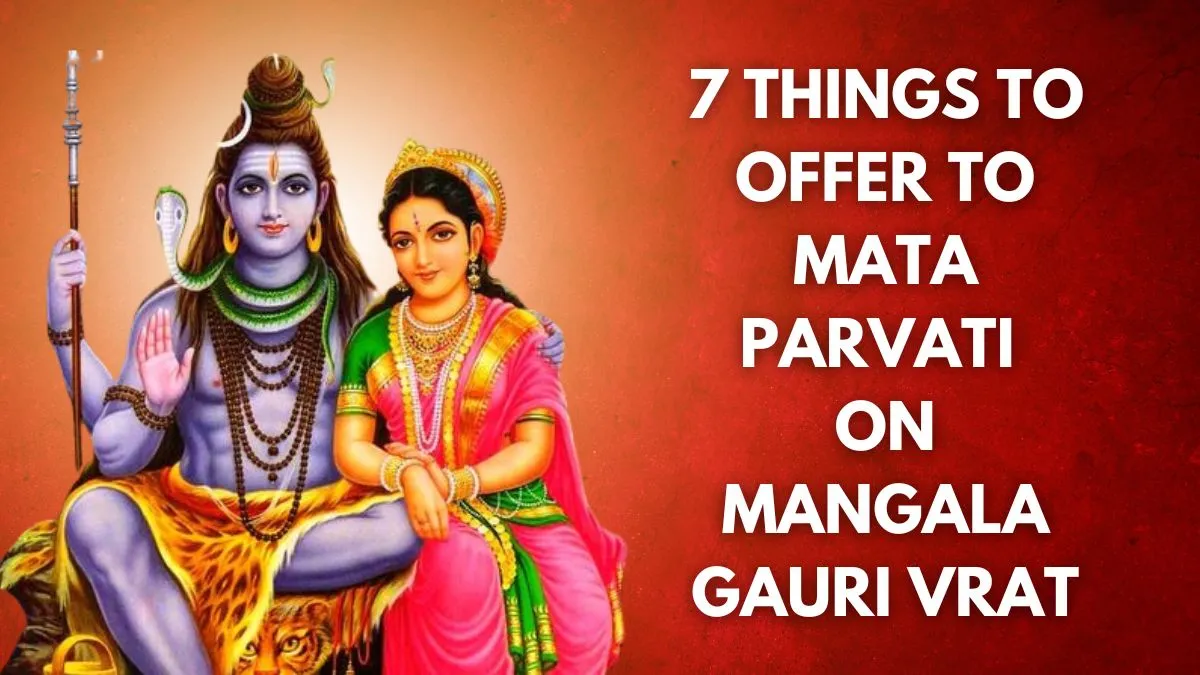 mangala-gauri-vrat-2024-7-things-you-must-offer-to-maa-parvati-on-this-day-for-good-fortune