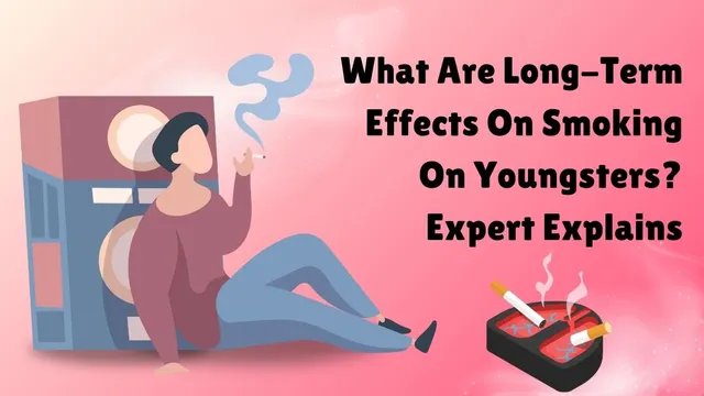 what-are-longterm-effects-on-smoking-on-youngsters-expert-explains