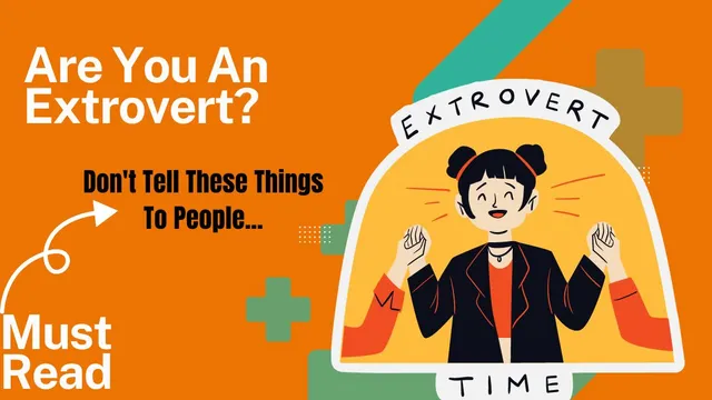 are-you-an-extrovert-6-things-you-should-keep-private-according-to-psychology