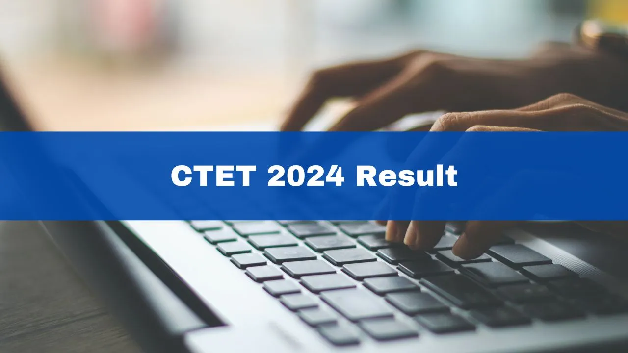 ctet-2024-result-cbse-ctet-scorecard-date-and-time-to-be-announced-soon-at-ctet-nic-in