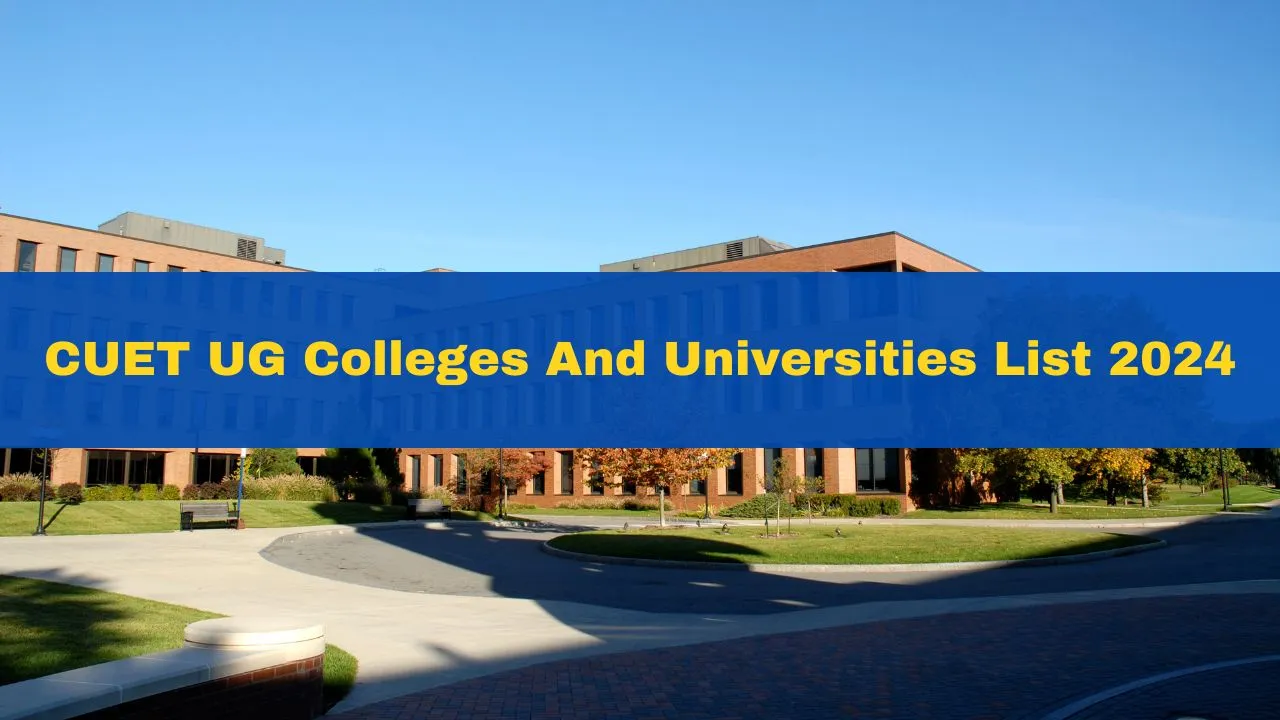 cuet-ug-colleges-and-universities-list-2024-check-state-wise-list-of-cuet-ug-participating-colleges-and-universities