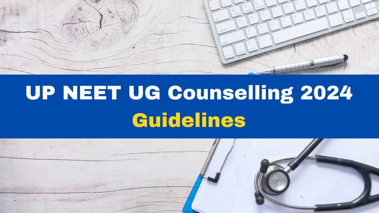 up-neet-ug-counselling-2024-guidelines-know-registration-fees-eligibility-criteria-documents-required