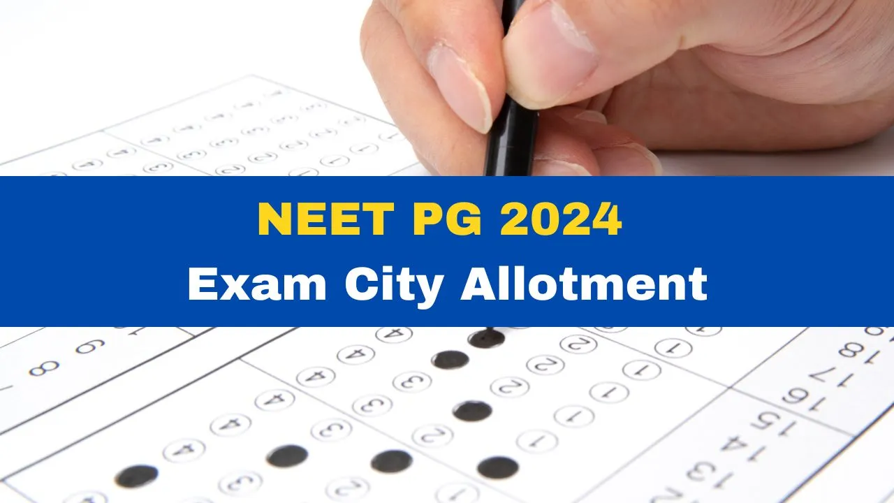 neet-pg-2024-exam-city-allotment-released-admit-card-on-august-8