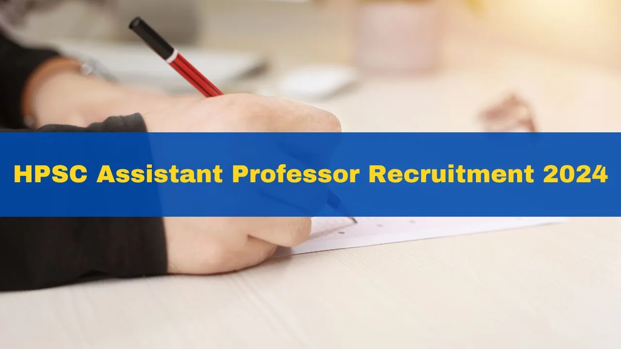 HPSC Assistant Professor Recruitment 2024 Application Process For 2424