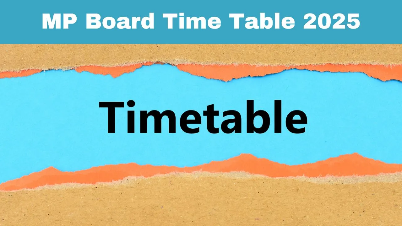 mp-board-time-table-2025-mpbse-class-10th-12th-exam-dates-announced-check-complete-exam-schedule-here