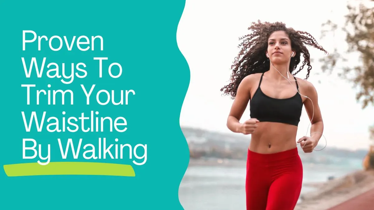 5-proven-ways-to-trim-your-waistline-by-walking-for-just-30-minutes-every-morning