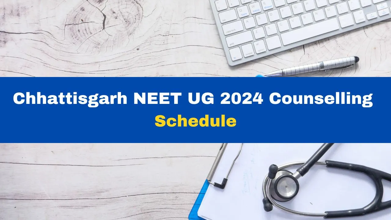 chhattisgarh-neet-ug-2024-counselling-dates-announced-check-schedule-here