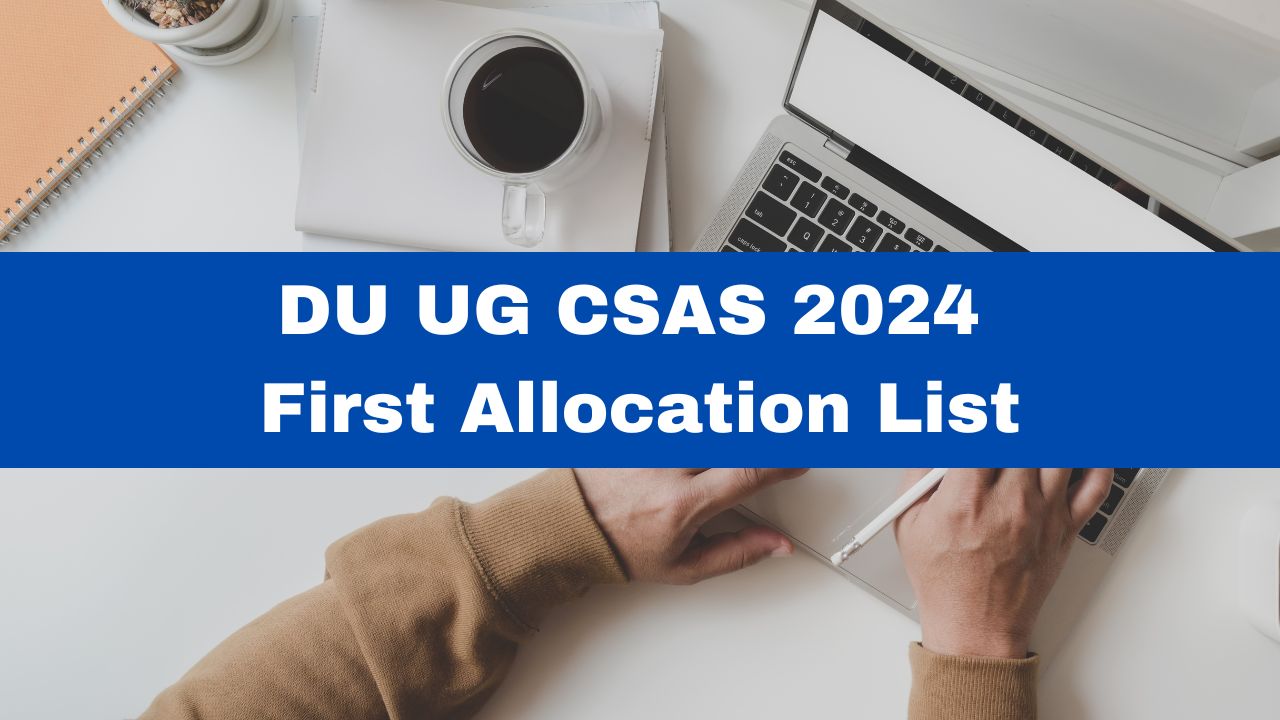 DU UG Admission 2024: Delhi University CSAS First Allocation List To Be ...