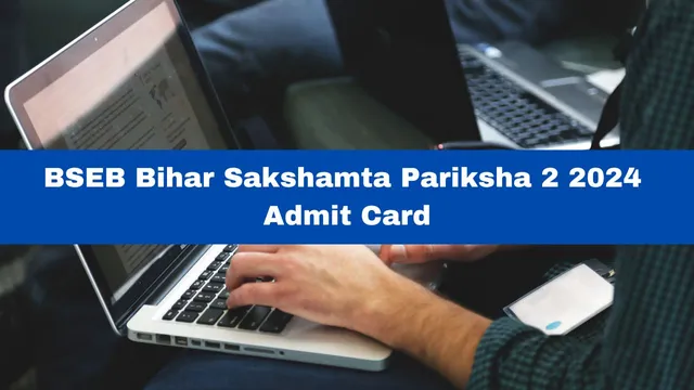 bseb-bihar-sakshamta-pariksha-2-admit-card-2024-released-at-bsebsakshamta-com-get-direct-link-here