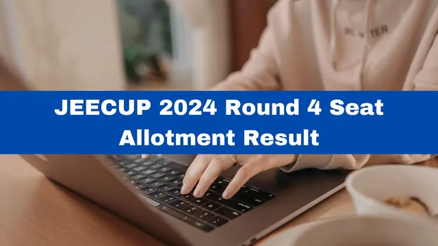 jeecup-2024-seat-allotment-result-for-round-4-released-at-jeecup-admissions-nic-in-heres-how-to-check