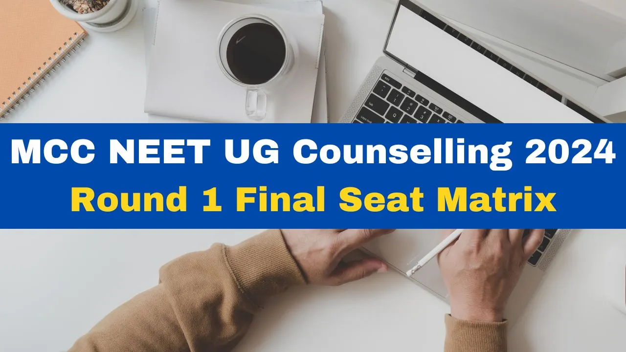 neet-ug-counselling-2024-mcc-releases-final-round-1-seat-matrix-for-mbbs-bds-nri-categories