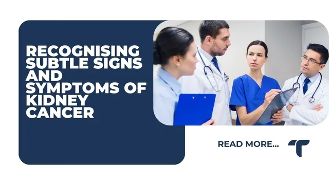 recognising-subtle-signs-and-symptoms-of-kidney-cancer-expert-insights