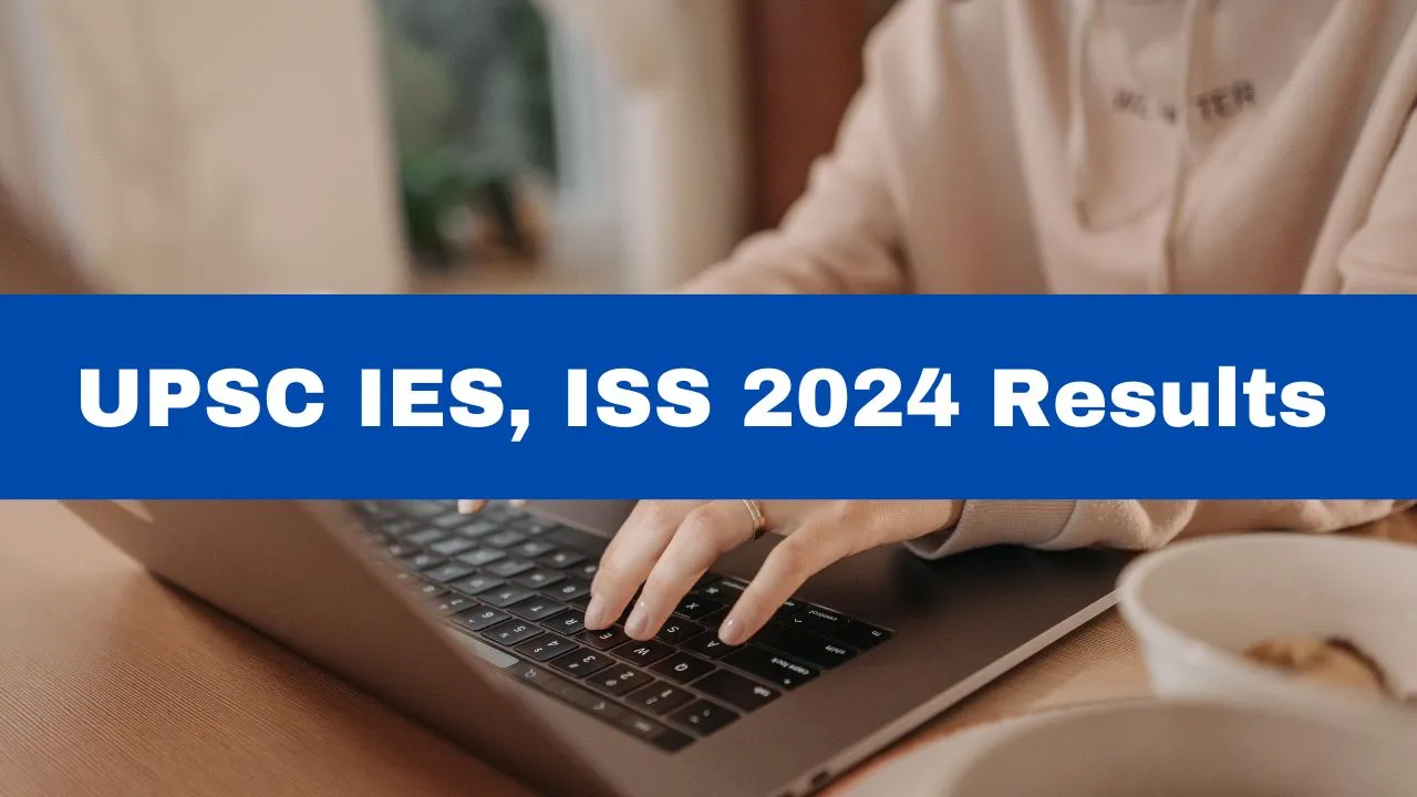 upsc-ies-iss-2024-results-declared-at-upsc-gov-in-heres-how-to-check