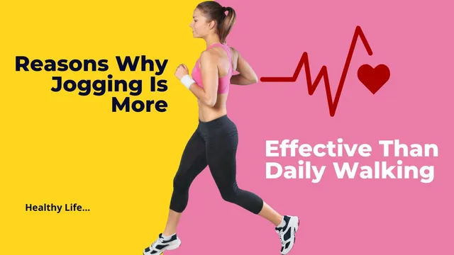 5-reasons-why-jogging-is-more-effective-than-walking-for-your-good-health