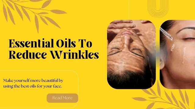 top-6-essential-oils-to-reduce-wrinkles-and-achieve-beautifully-tight-and-youthful-skin