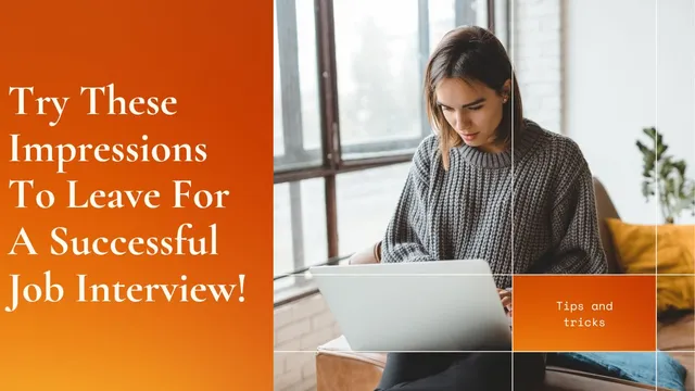 5-essential-impressions-to-leave-for-a-successful-outcome-in-your-next-job-interview