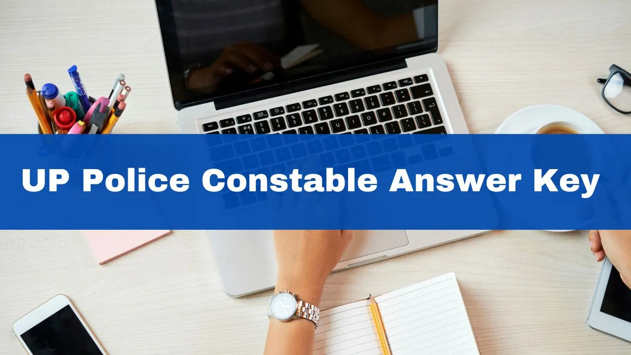 up-police-constable-answer-key-2024-date-and-time-to-be-released-soon-at-uppbpb-gov-in