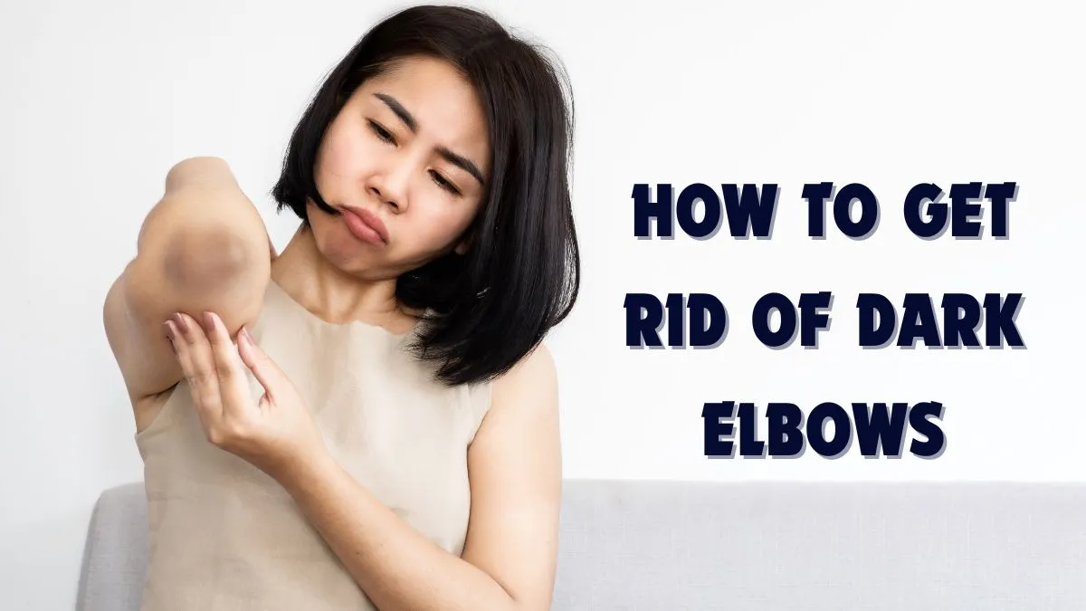 how-to-get-rid-of-dark-elbows-home-remedies-you-can-try