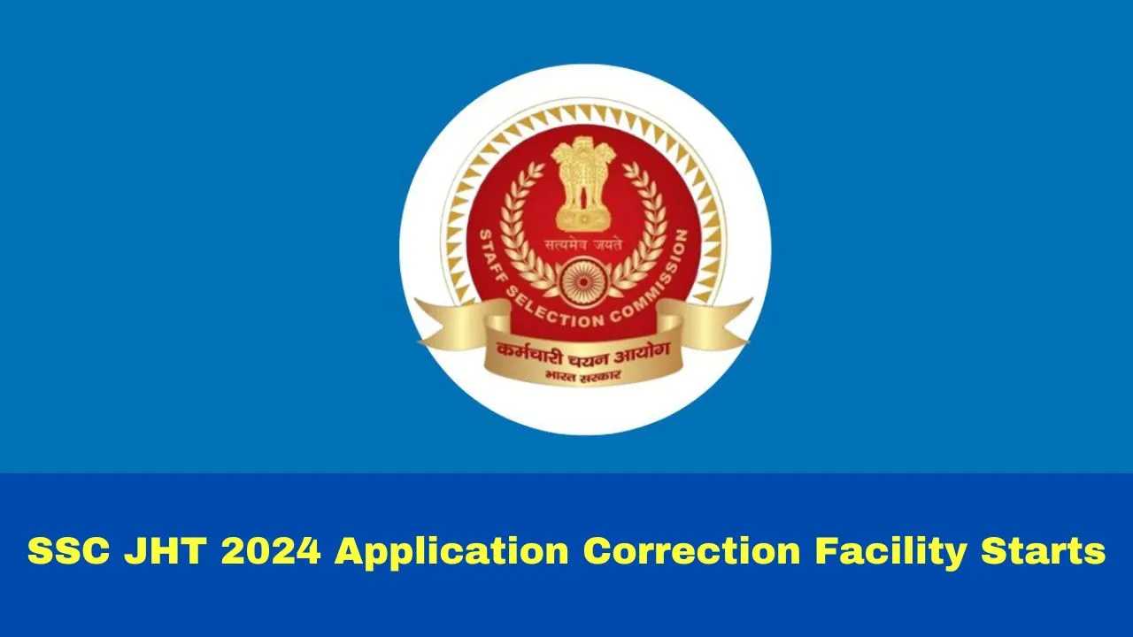 ssc-jht-2024-application-correction-facility-starts-today-at-sscgovin-check-exam-centre-list-here