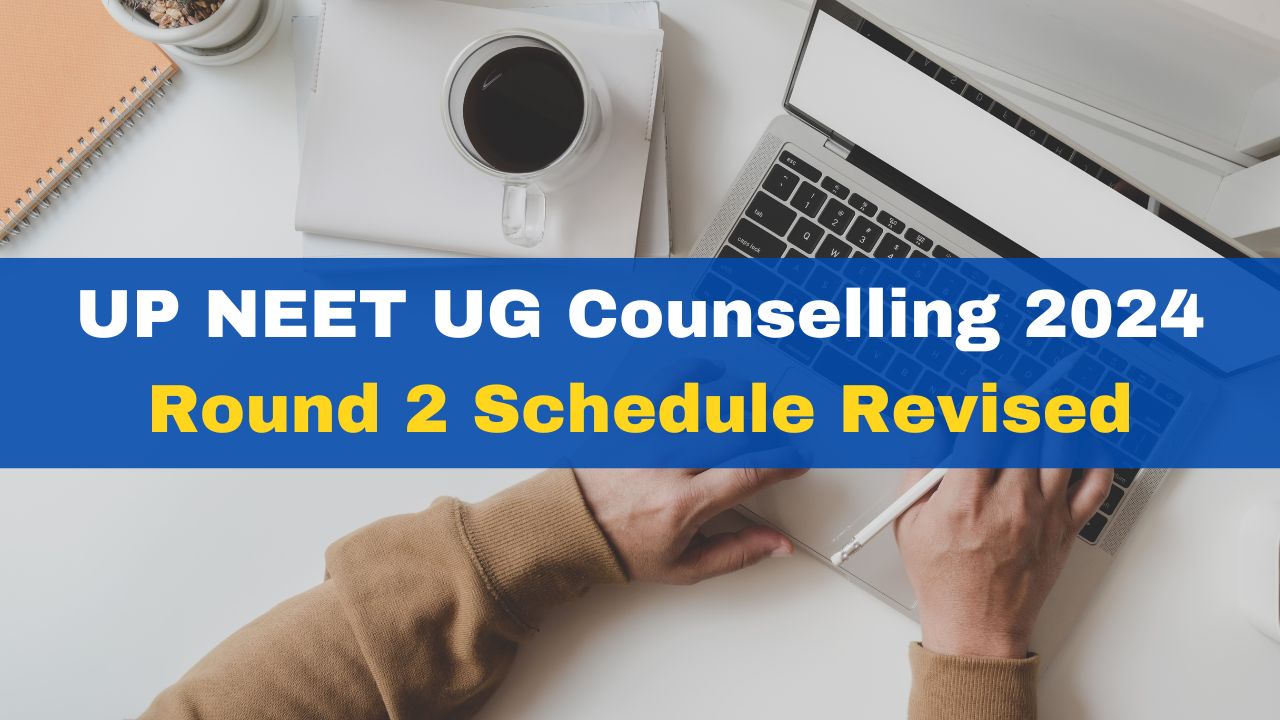 up-neet-ug-counselling-2024-round-2-dates-revised-registration-window-open-until-september-19