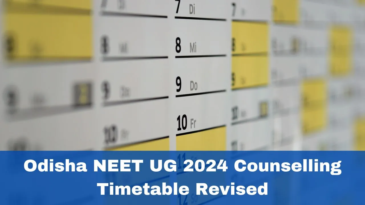 odisha-neet-ug-2024-counselling-timetable-revised-check-schedule-here