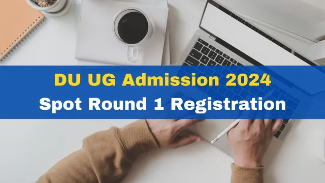 du-ug-admission-2024-spot-round-1-registration-last-date-today-seat-allotment-results-on-september-21