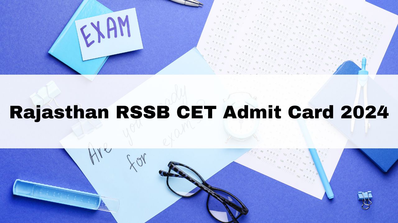 Rajasthan RSSB CET Admit Card 2024 Released For Graduate Level Exam At