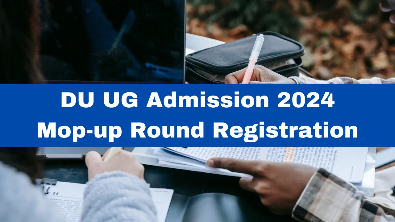 du-ug-admission-2024-delhi-university-mop-up-round-registration-last-date-today-at-du-ac-in