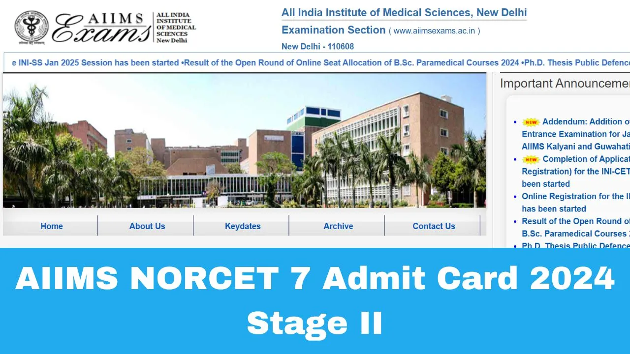 aiims-norcet-7-admit-card-2024-for-stage-ii-to-be-released-shortly-at-aiimsexams-ac-in