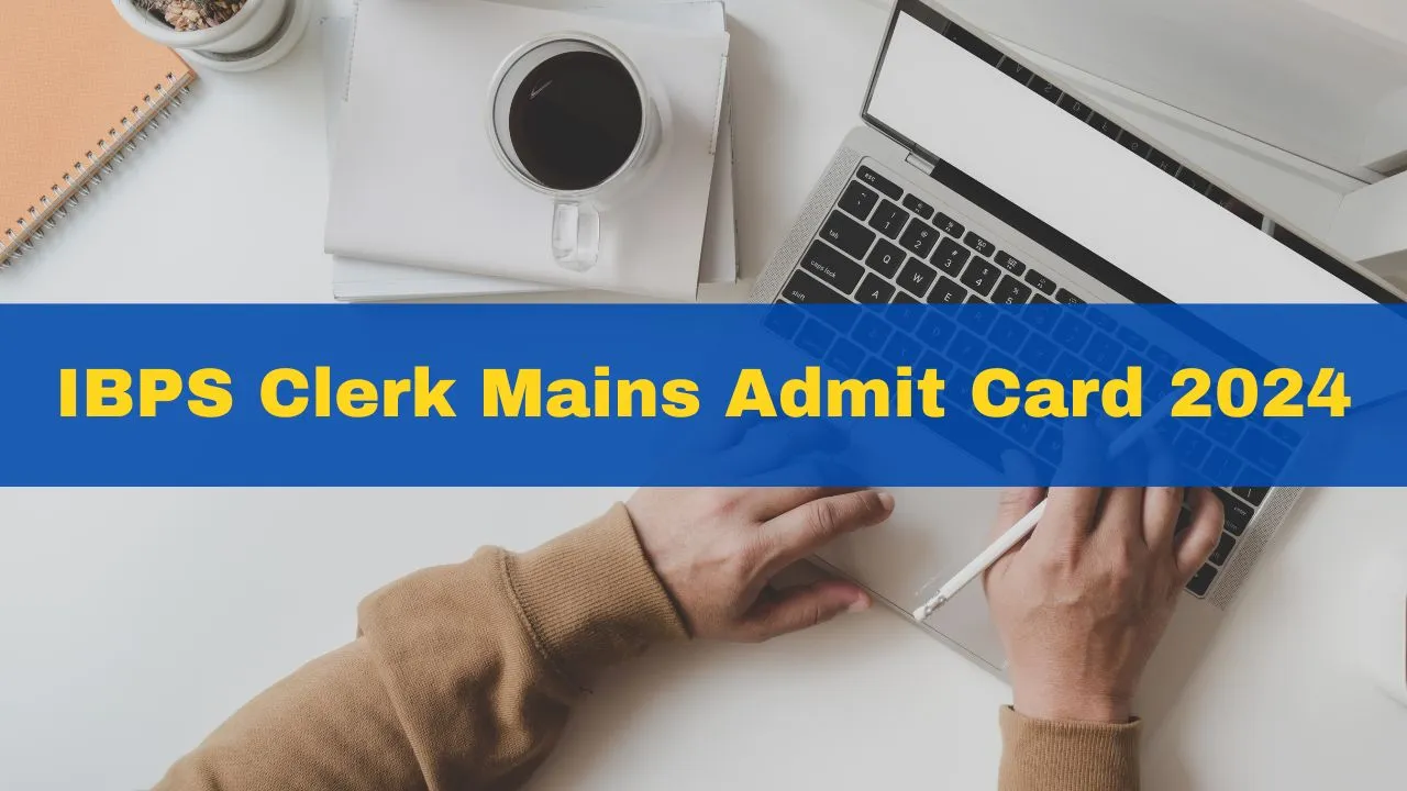 ibps-clerk-mains-admit-card-2024-to-be-released-soon-at-ibps-in-check-exam-dates