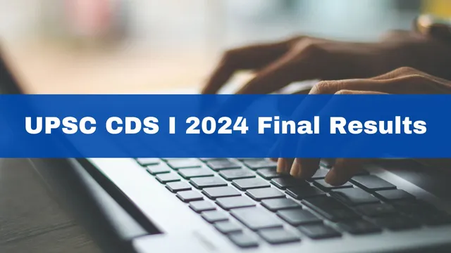 upsc-cds-i-2024-final-results-out-at-upsc-gov-in-237-candidates-qualified