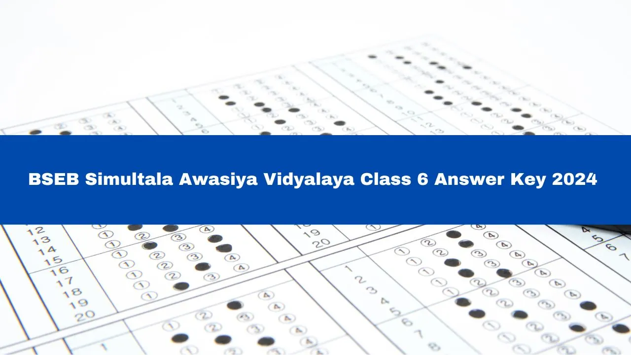 bseb-simultala-awasiya-vidyalaya-answer-key-2024-for-class-6-released-raise-objections-till-november-1