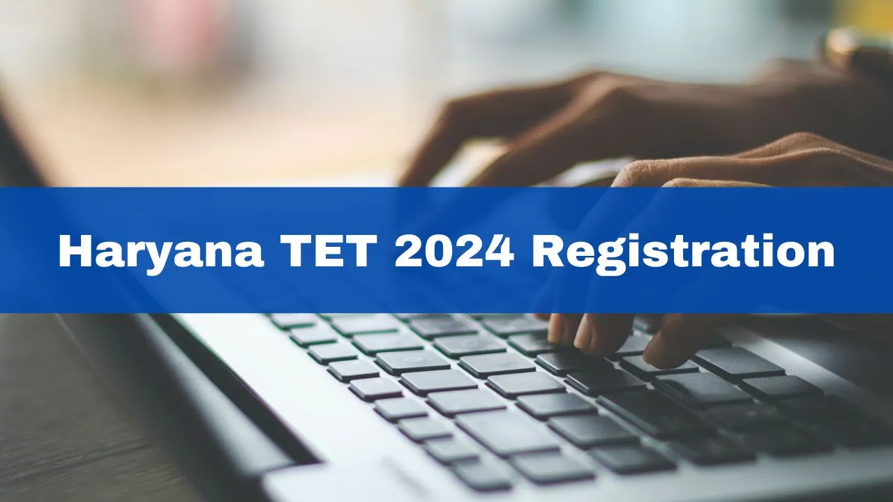 haryana-tet-2024-registration-process-to-begin-on-this-date-heres-how-to-apply