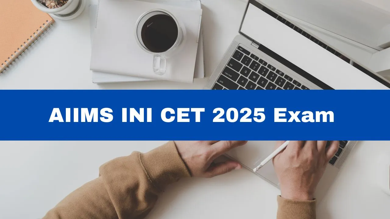 aiims-ini-cet-2025-exam-check-guidelines-and-other-details