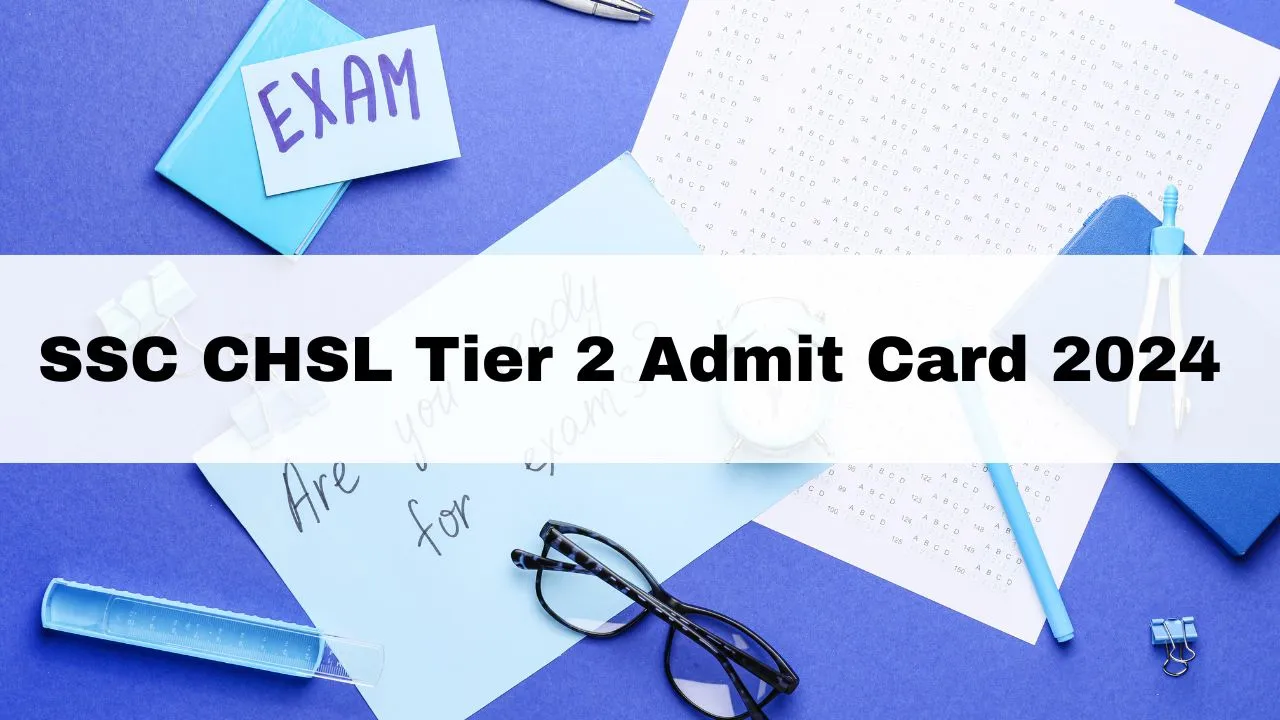 ssc-chsl-tier-2-admit-card-2024-to-be-released-on-november-12-download-exam-city-slip-at-ssc-gov-in
