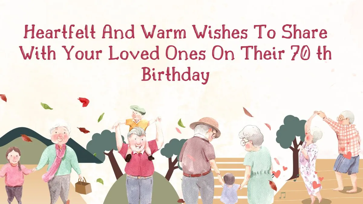 heartfelt-and-warm-wishes-to-share-with-your-loved-ones-on-their-70th-birthday