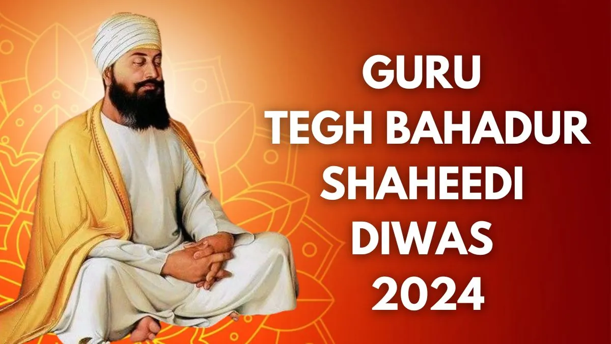 guru-tegh-bahadur-martyrdom-day-2024-date-history-and-significance-associated-with-shaheedi-diwas-of-the-ninth-sikh-guru