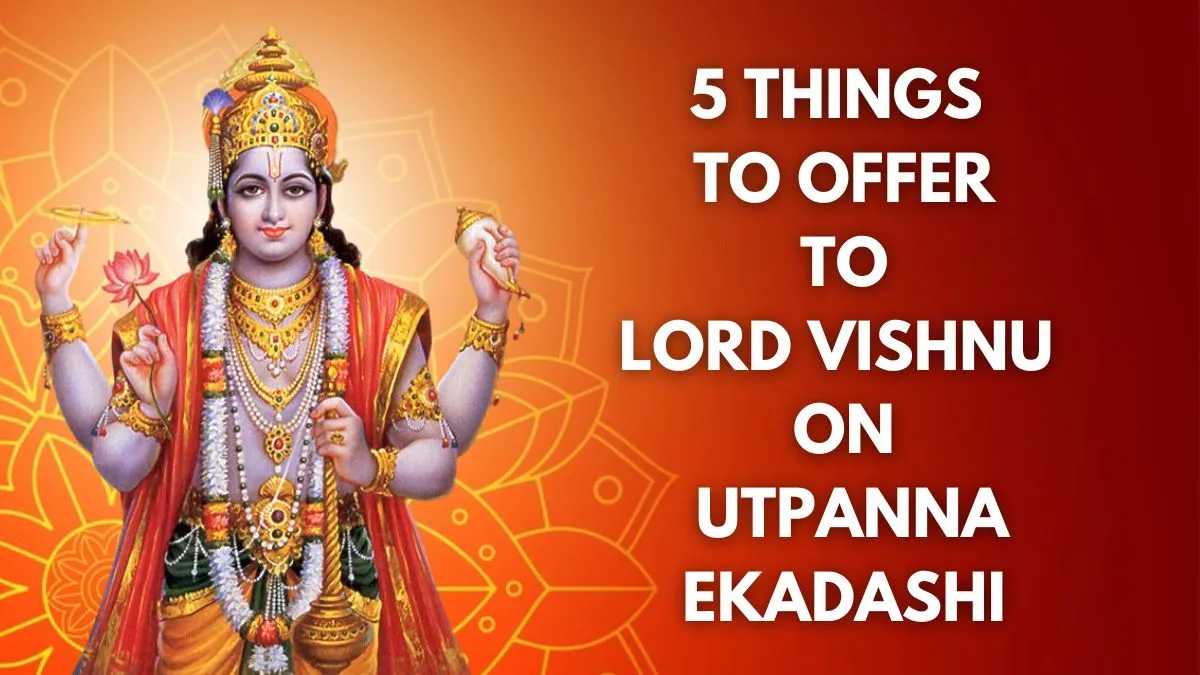 Utpanna Ekadashi 2024 5 Things You Must Offer To Lord Vishnu On This