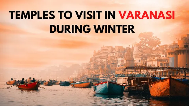 7-famous-temples-you-must-visit-in-varanasi-during-winter-kashi-vishwanath-mritunjay-mahadev-kedareshwar-more