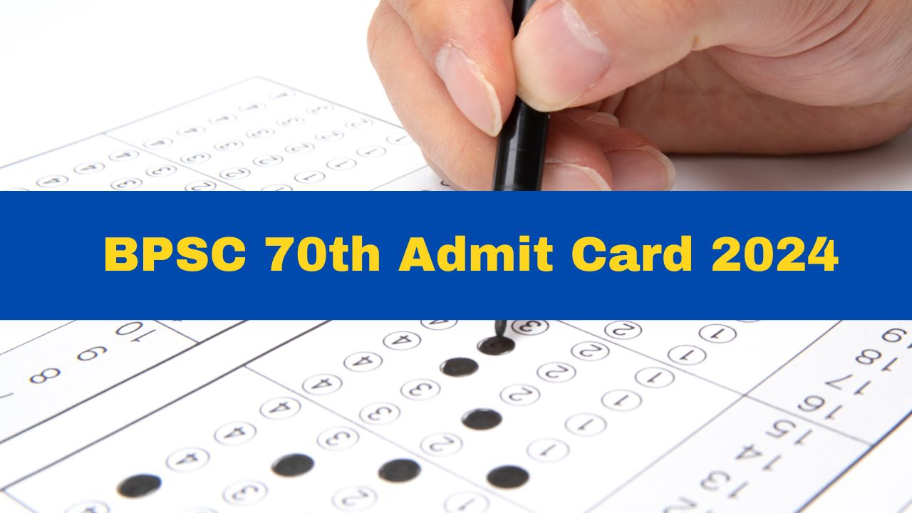 BPSC 70th Admit Card 2024 Date BPSC CCE Exam Admit Card To Be Released