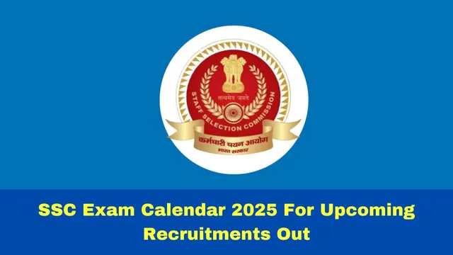 ssc-exam-calendar-2025-for-upcoming-recruitments-out-details-here